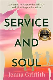 Service and Soul : A Journey to Purpose for Military and First Responder Wives cover image