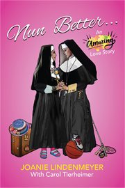 Nun better : An Amazing Love Story cover image