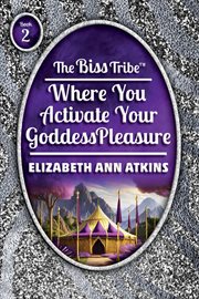 The Biss Tribe : Where You Activate Your GoddessPleasure cover image