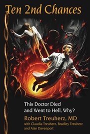 Ten 2nd Chances : This Doctor Died And Went To Hell, Why? cover image