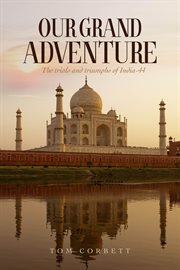 Our grand adventure the trials and triumphs of india-44 cover image