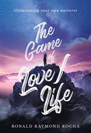 The game of love/life. Illuminating Your Own Universe cover image