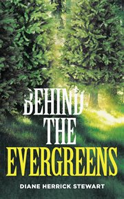 Behind the evergreens cover image