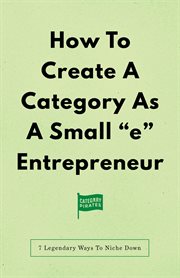 How To Create A Category As A Small ""e"" Entrepreneur cover image