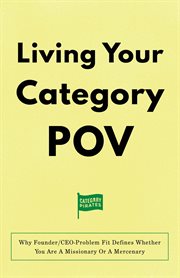 Living Your Category POV : Why Founder/CEO-Problem Fit Defines Whether You Are A Missionary Or A Mercenary cover image