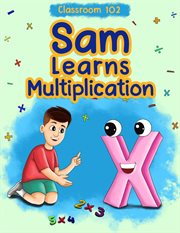 Classroom 102. Sam Learns Multiplication cover image