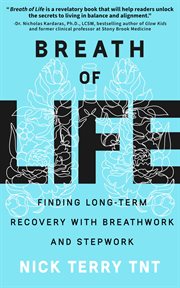 Breath of Life : Finding Long-Term Recovery with Breathwork and Stepwork cover image