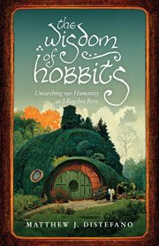 The wisdom of hobbits : Unearthing Our Humanity at 3 Bagshot Row cover image