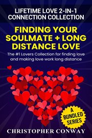 Lifetime love 2-in-1 connection collection. Finding Your Soulmate + Long Distance Love - The #1 Lovers Collection for finding love and making lo cover image