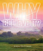 Why believe it? cover image