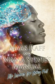 Maas Raff and Mama Sylvie's Manual Life Lessons for Living Full cover image