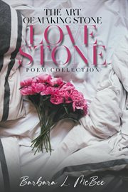 The art of making stone love stone. Poem Collection cover image