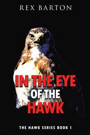 In The Eye Of The Hawk : The Hawk Series Book 1 cover image