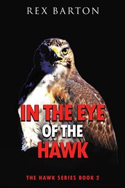 In The Eye Of The Hawk : The Hawk Series Book 2 cover image