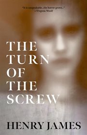 The turn of the screw : authoritative text, contexts, criticism cover image