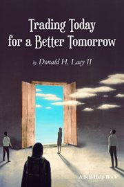 Trading today for a better tomorrow cover image