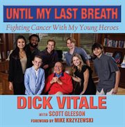 Until My Last Breath : Fighting Cancer With My Young Heroes cover image