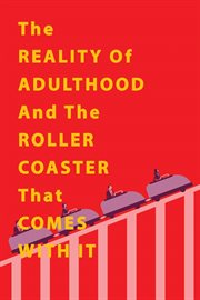 The reality of adulthood and the rollercoaster with it cover image
