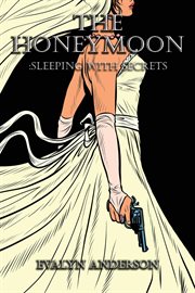 The honeymoon : Sleeping with Secrets cover image