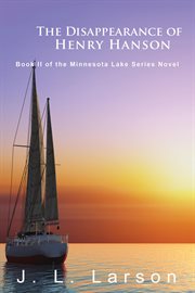 The disappearance of henry hanson. Book II of the Minnesota Lake Series Novels cover image