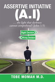 Assertive initiative (a.i): ... the light that darkness cannot comprehend! (john 1:5) cover image