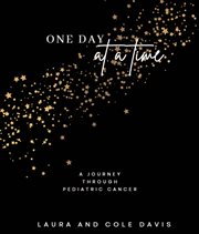 One Day at a Time, a Journey Through Pediatric Cancer cover image
