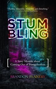 Stumbling : A Sassy Memoir about Coming Out of Evangelicalism cover image
