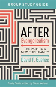 After Evangelicalism Group Study Guide : the path to a new Christianity, group study guide cover image