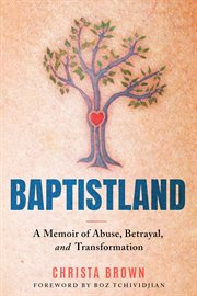 Baptistland : A Memoir of Abuse, Betrayal, and Transformation cover image