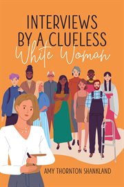 Interviews by a clueless white woman cover image