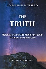 The truth : What Else Could the Mendicant Think If Always the Same Coin cover image