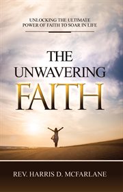 The unwavering faith cover image