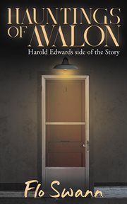 Hauntings of avalon. Harold Edwards side of the Story cover image
