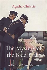 The Mystery of the Blue Train : Hercule Poirot cover image