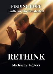 Rethink : Finding Hope: Faith for the Frustrated cover image
