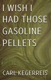 I wish i had those gasoline pellets cover image