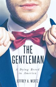 The gentleman : A Dying Breed in America cover image
