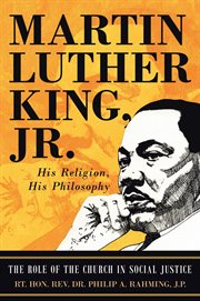 Martin Luther King, Jr. : his religion, his philosophy cover image