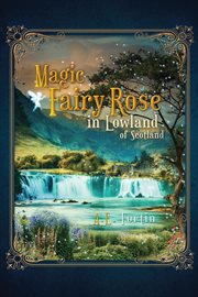 The magic fairy rose in the lowland of scotland cover image