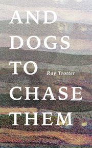 And Dogs to Chase Them cover image