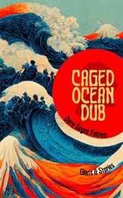 Caged Ocean Dub : Glints & Stories cover image