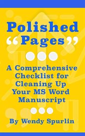 Polished Pages : A Comprehensive Checklist For Cleaning Up Your Ms Word Manuscript cover image