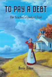 To Pay a Debt : The Teacher's Crooked Trail. Home on the Range cover image