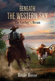 Beneath the Western Sky : The Cowboy's Dream. Home on the Range cover image