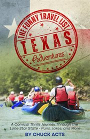 The Funny Travel List Texas: Adventures and Unique Outings : Adventures and Unique Outings cover image