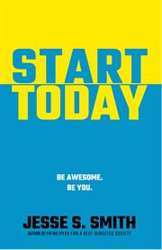 Start Today : Be Awesome. Be You cover image