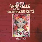 Anxious Annabelle and the mysterious 88 keys cover image
