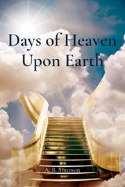 Days of heaven upon earth : a year book of Scripture texts and living truth cover image