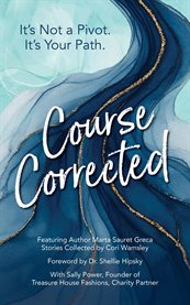 Course Corrected : It's Not A Pivot. It's Your Path cover image