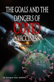 The goals and the dangers of covid vaccines (bioéthics) cover image